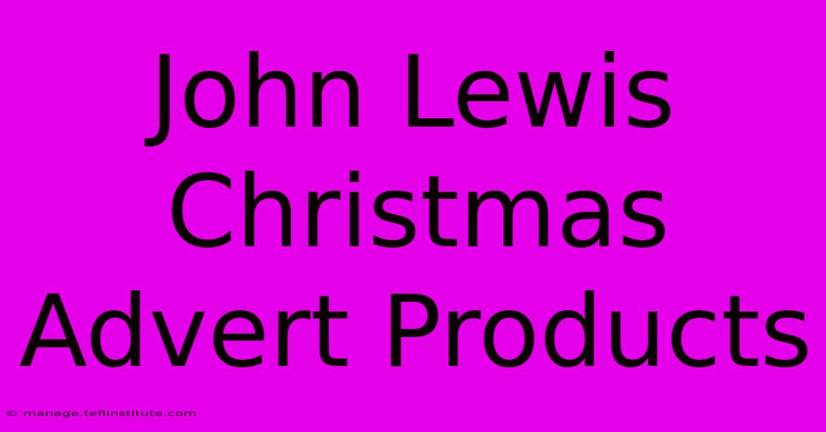 John Lewis Christmas Advert Products