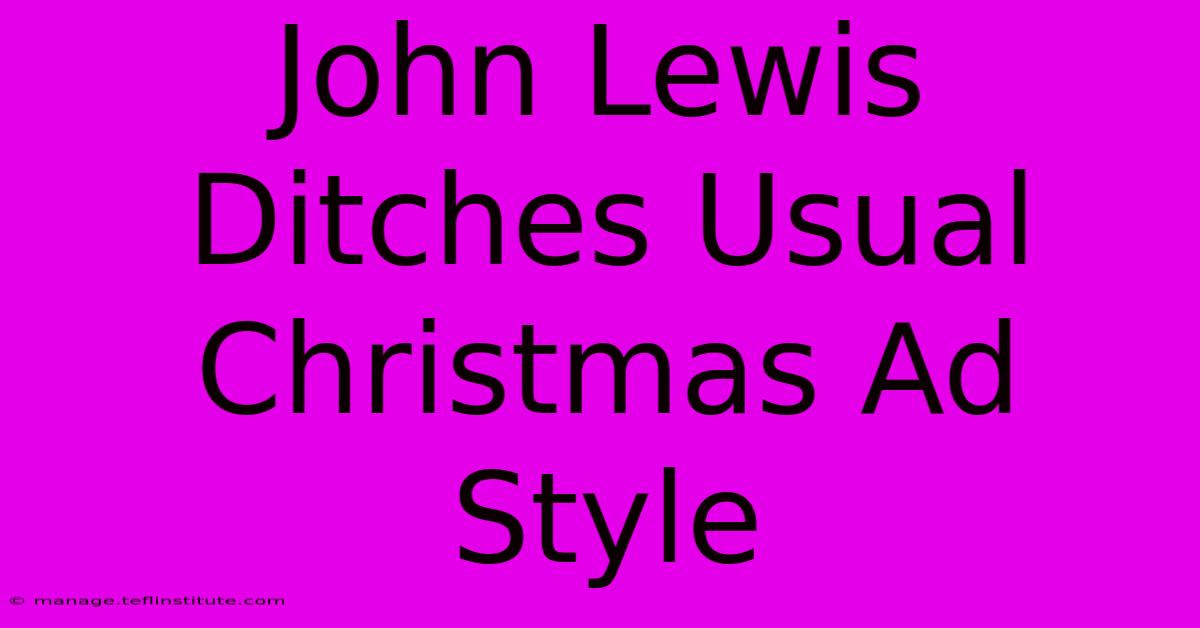 John Lewis Ditches Usual Christmas Ad Style