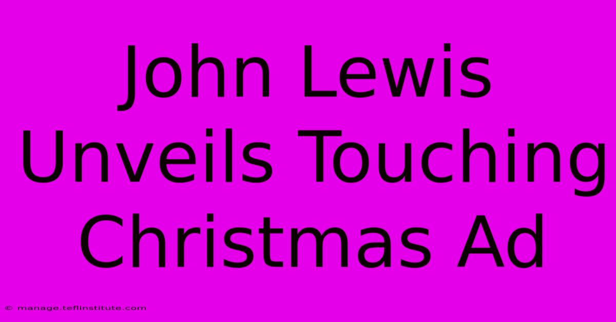 John Lewis Unveils Touching Christmas Ad 