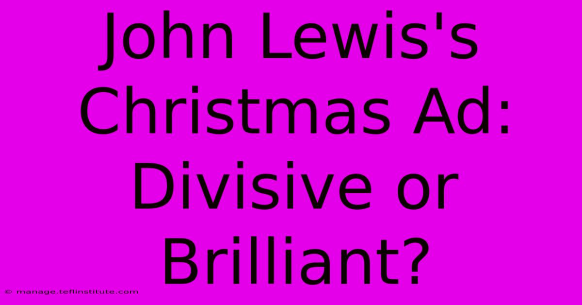 John Lewis's Christmas Ad: Divisive Or Brilliant?