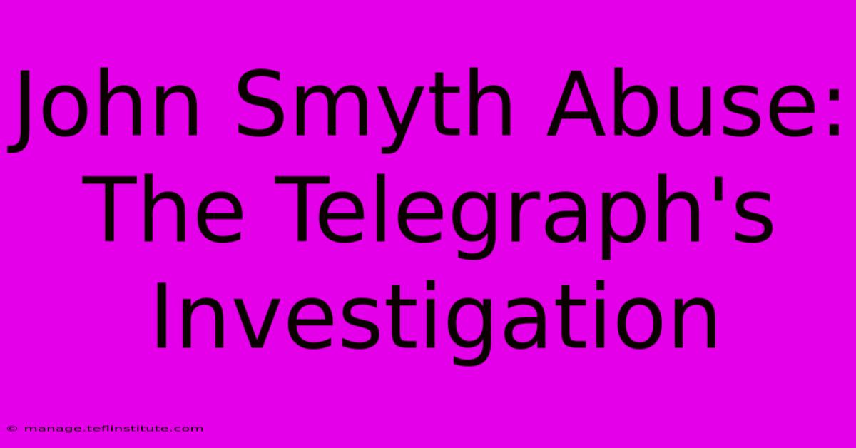 John Smyth Abuse: The Telegraph's Investigation 