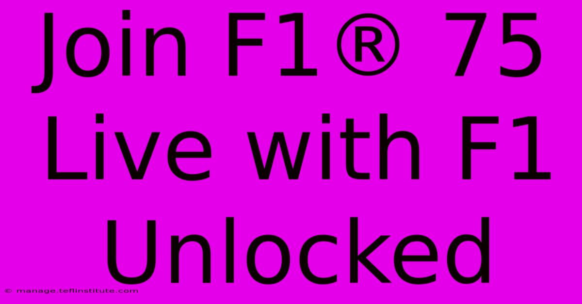 Join F1® 75 Live With F1 Unlocked