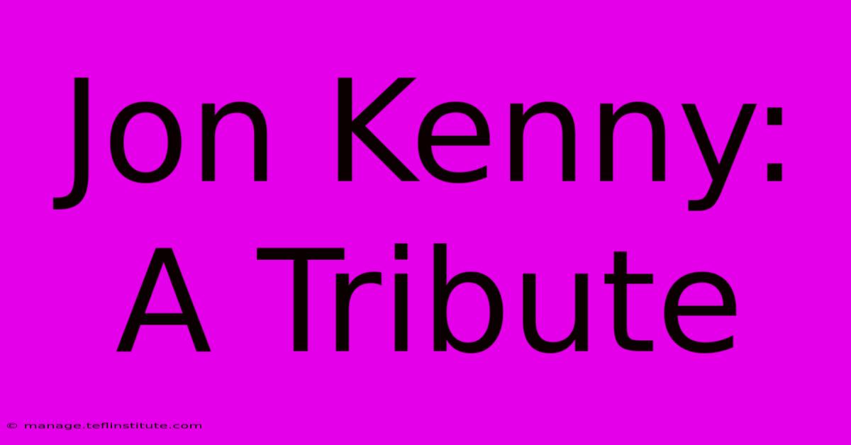 Jon Kenny: A Tribute