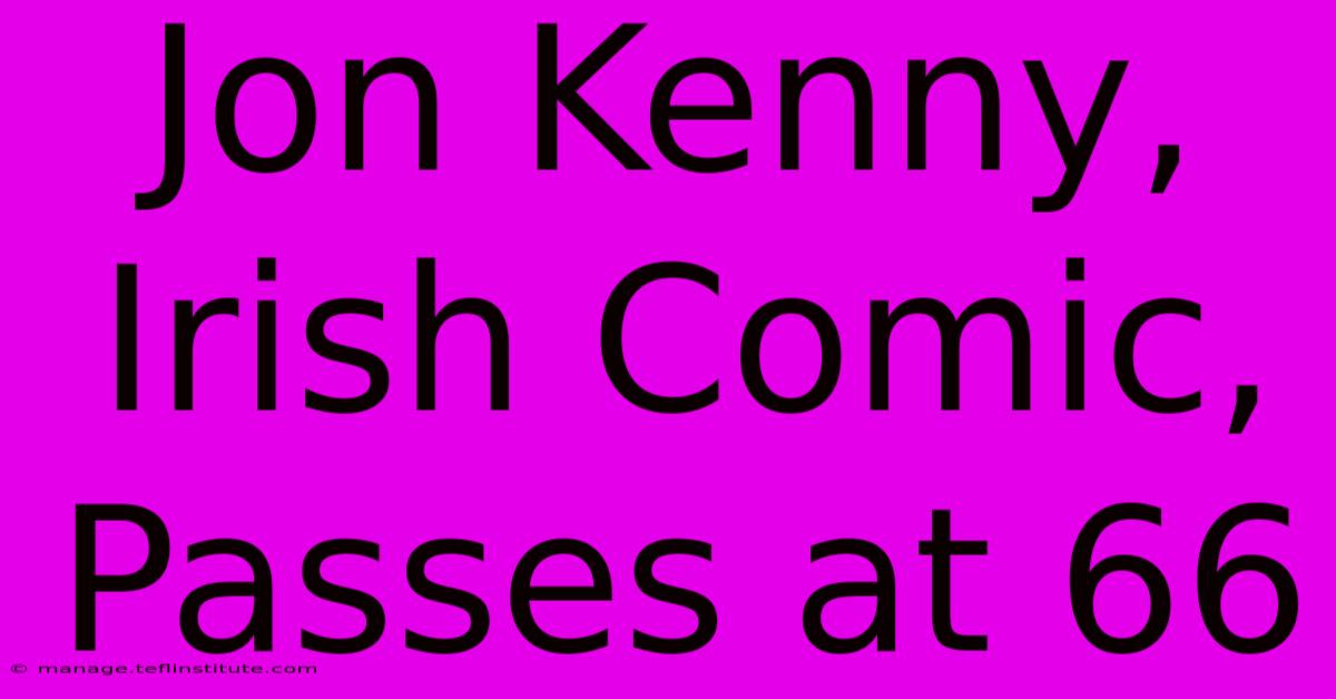 Jon Kenny, Irish Comic, Passes At 66