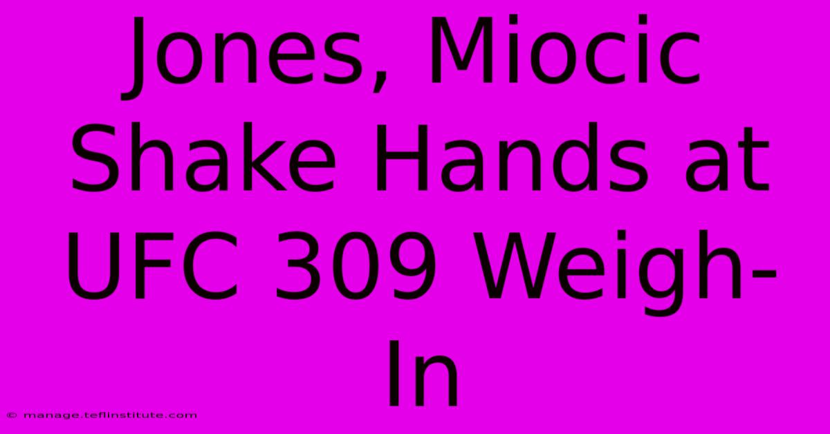 Jones, Miocic Shake Hands At UFC 309 Weigh-In