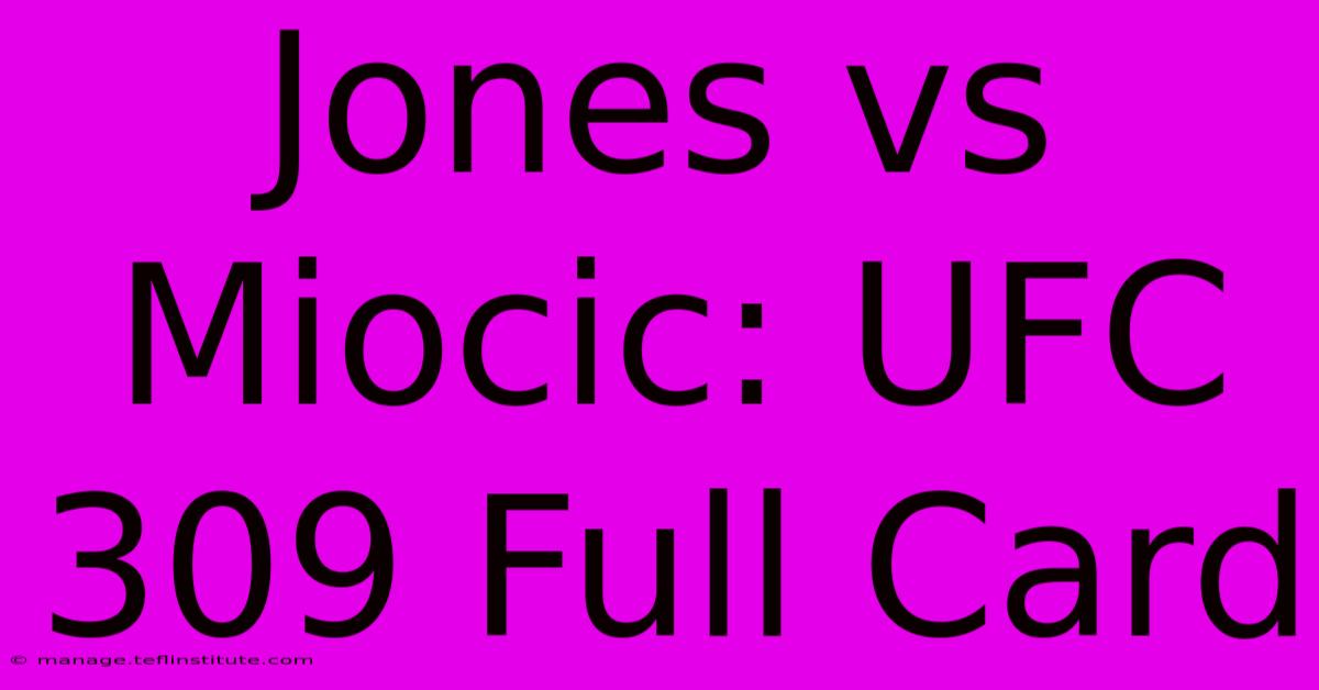 Jones Vs Miocic: UFC 309 Full Card