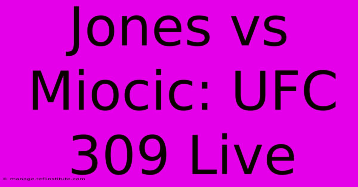 Jones Vs Miocic: UFC 309 Live