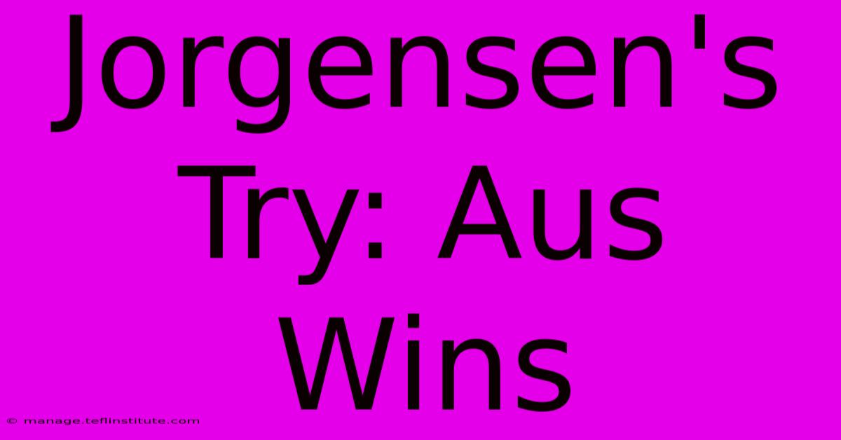 Jorgensen's Try: Aus Wins