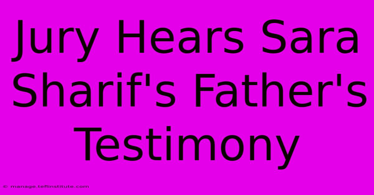 Jury Hears Sara Sharif's Father's Testimony