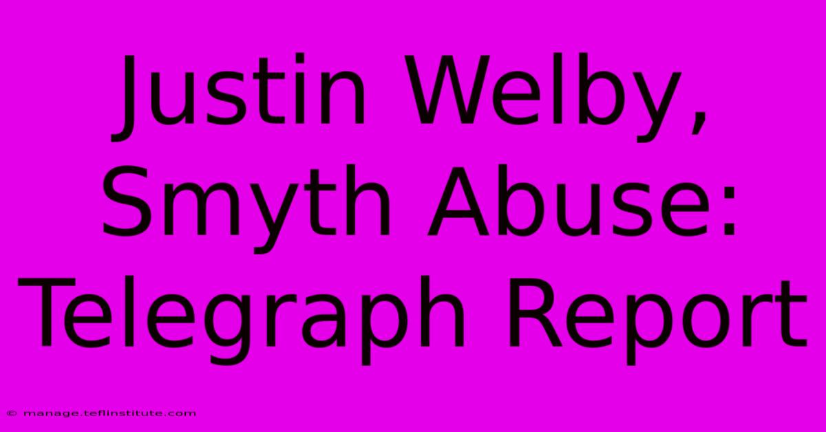 Justin Welby, Smyth Abuse: Telegraph Report