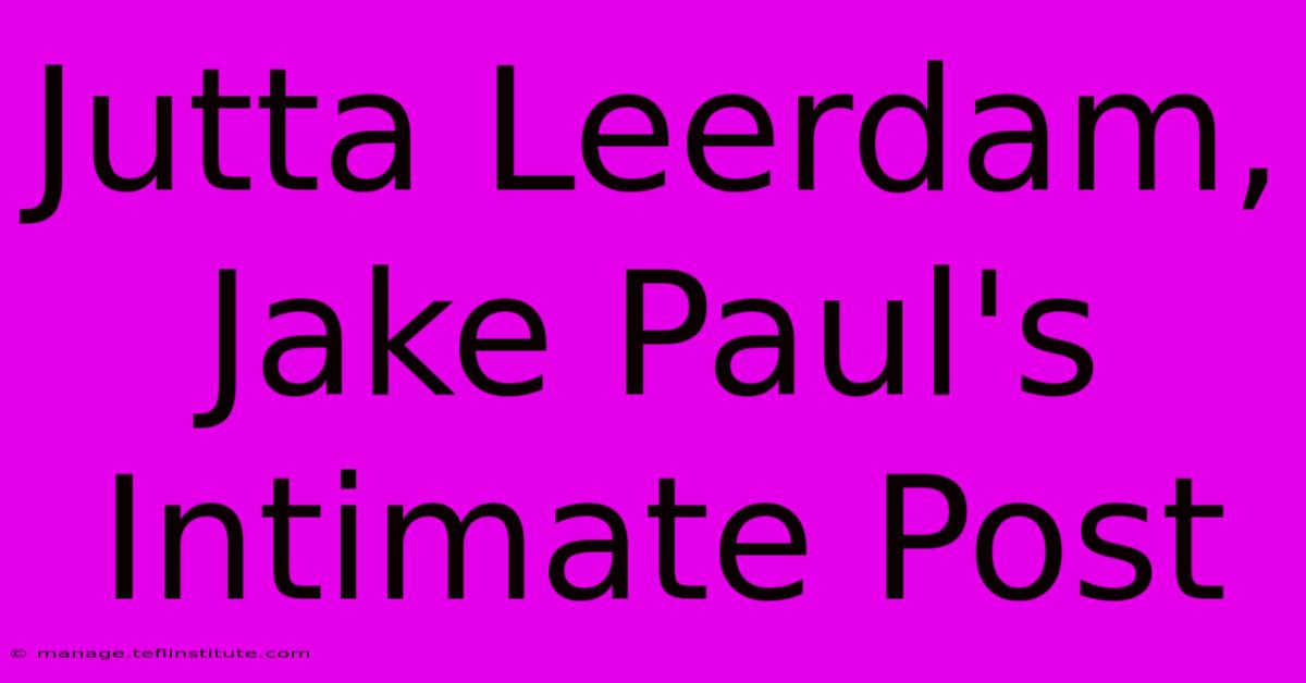 Jutta Leerdam, Jake Paul's Intimate Post