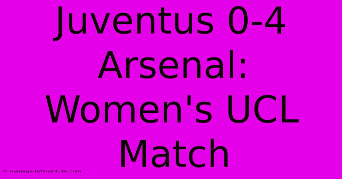 Juventus 0-4 Arsenal: Women's UCL Match