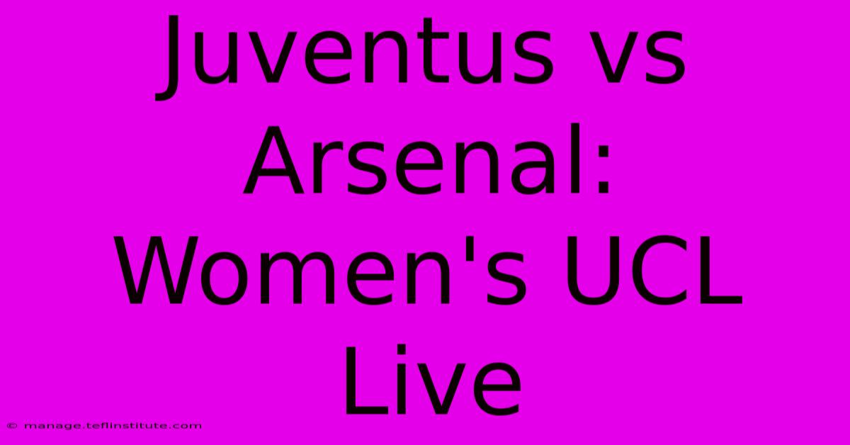 Juventus Vs Arsenal: Women's UCL Live