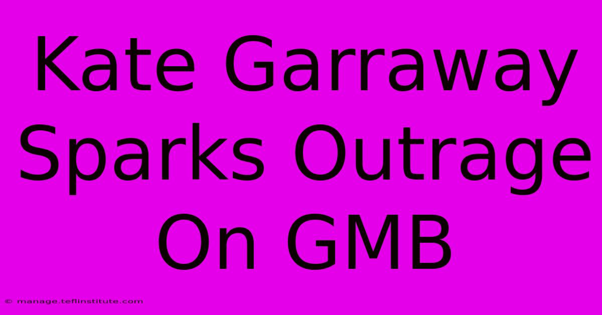 Kate Garraway Sparks Outrage On GMB