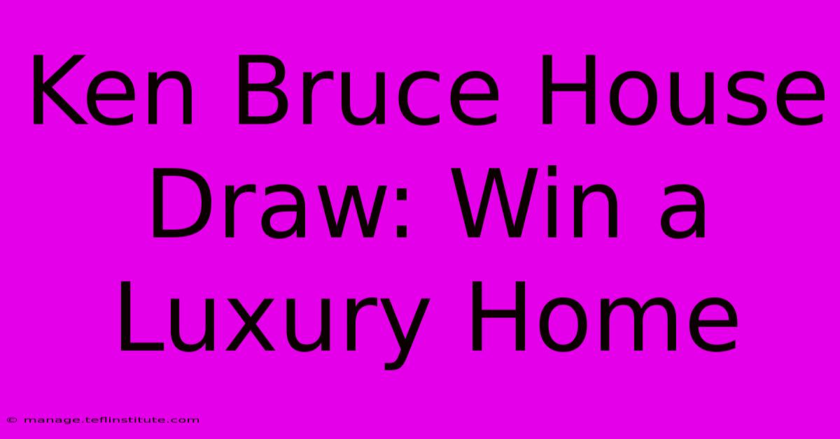 Ken Bruce House Draw: Win A Luxury Home