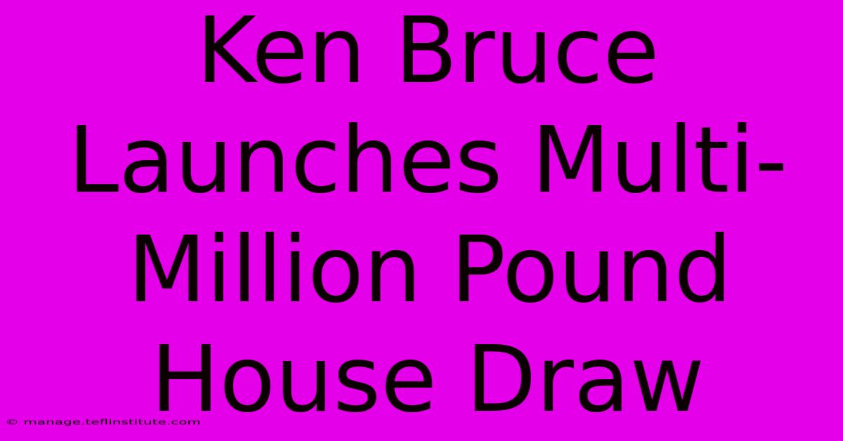 Ken Bruce Launches Multi-Million Pound House Draw