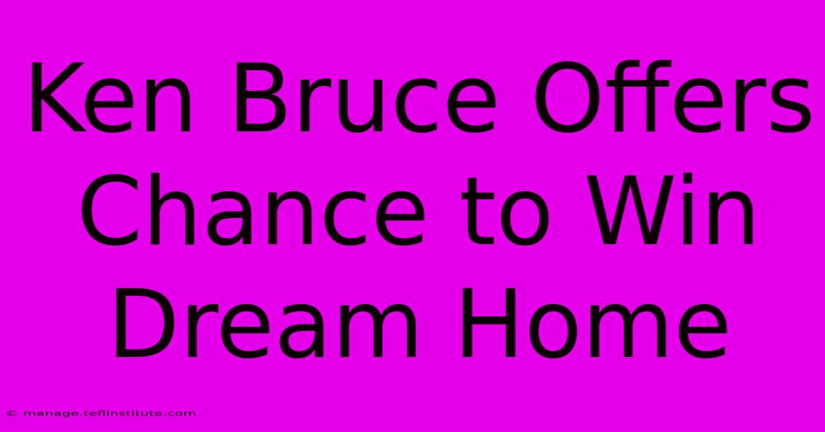 Ken Bruce Offers Chance To Win Dream Home