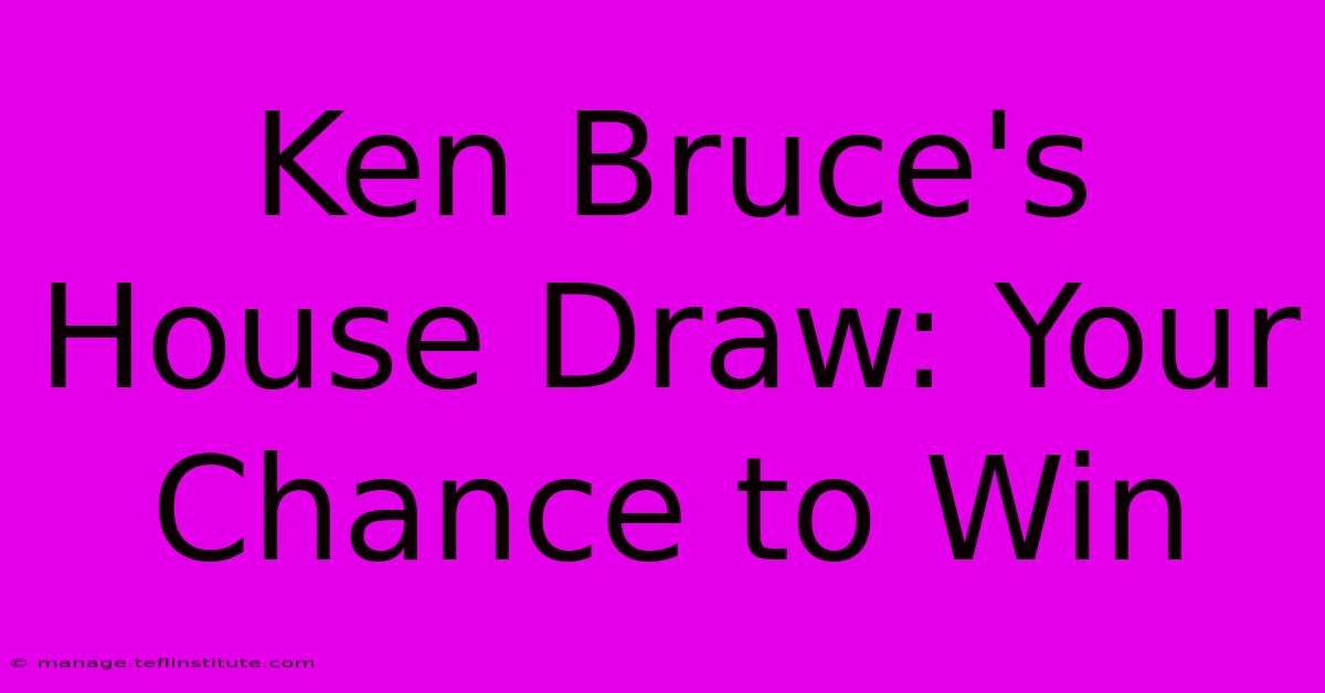 Ken Bruce's House Draw: Your Chance To Win