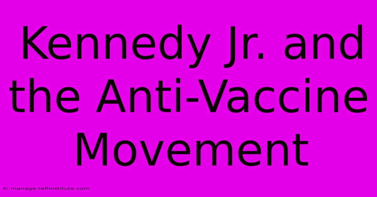 Kennedy Jr. And The Anti-Vaccine Movement