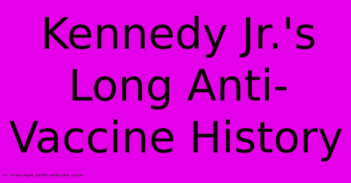 Kennedy Jr.'s Long Anti-Vaccine History