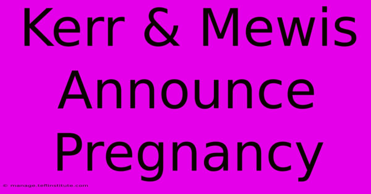 Kerr & Mewis Announce Pregnancy