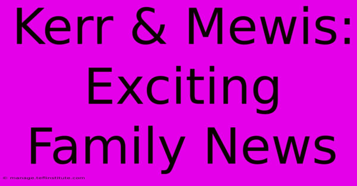 Kerr & Mewis: Exciting Family News