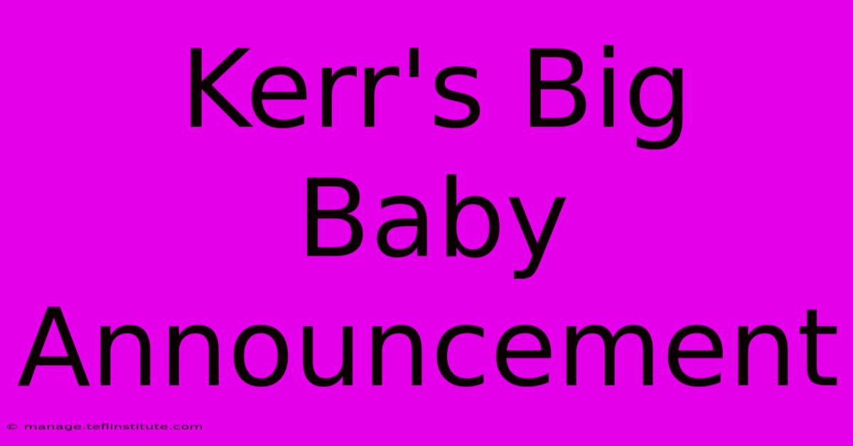 Kerr's Big Baby Announcement