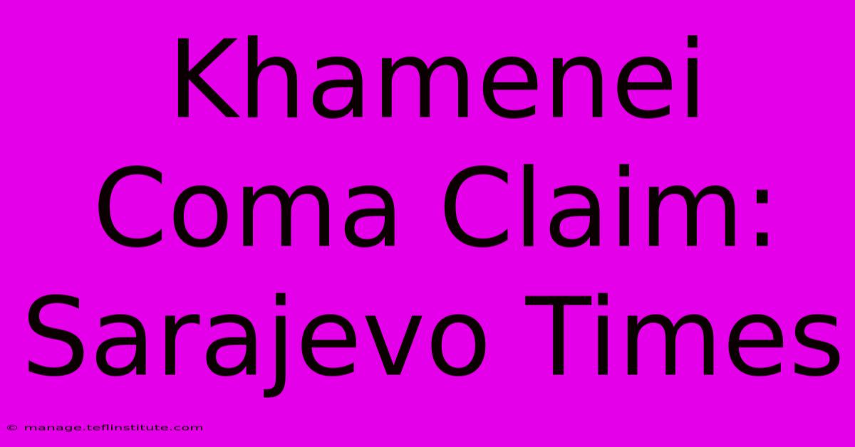 Khamenei Coma Claim: Sarajevo Times