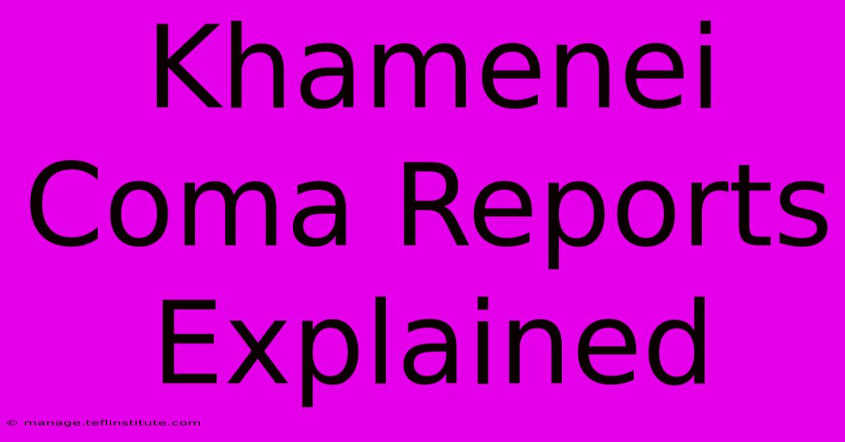 Khamenei Coma Reports Explained