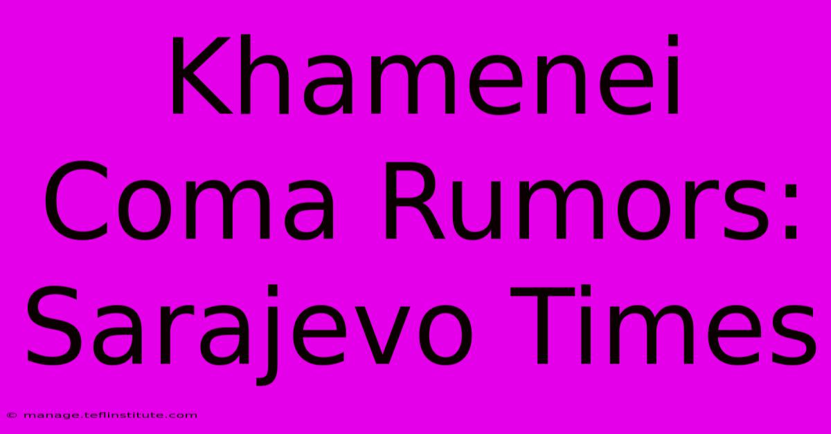 Khamenei Coma Rumors: Sarajevo Times