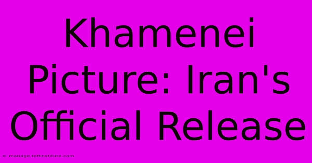 Khamenei Picture: Iran's Official Release