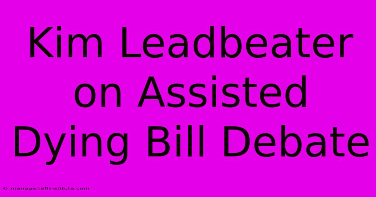 Kim Leadbeater On Assisted Dying Bill Debate 