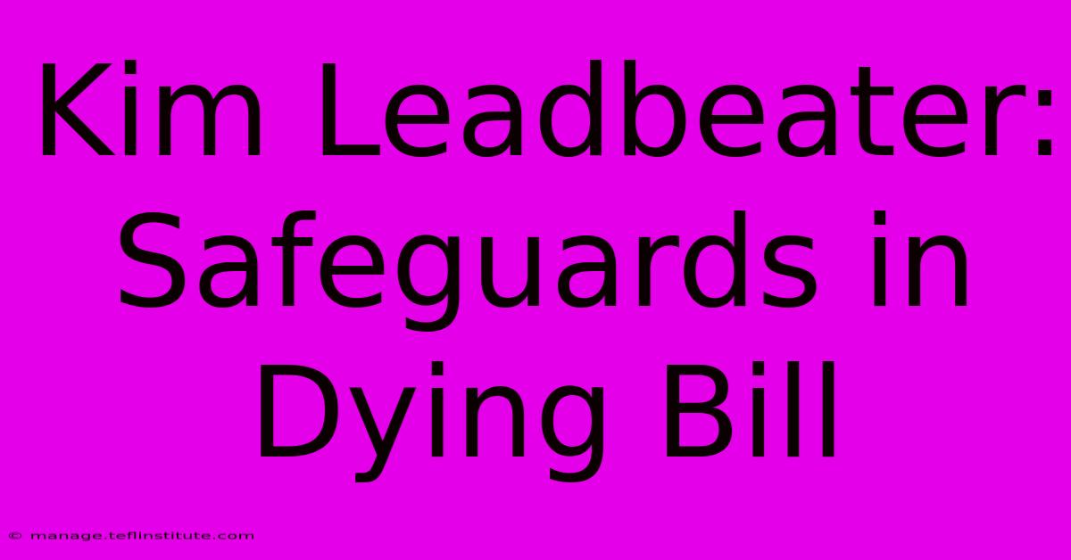 Kim Leadbeater: Safeguards In Dying Bill