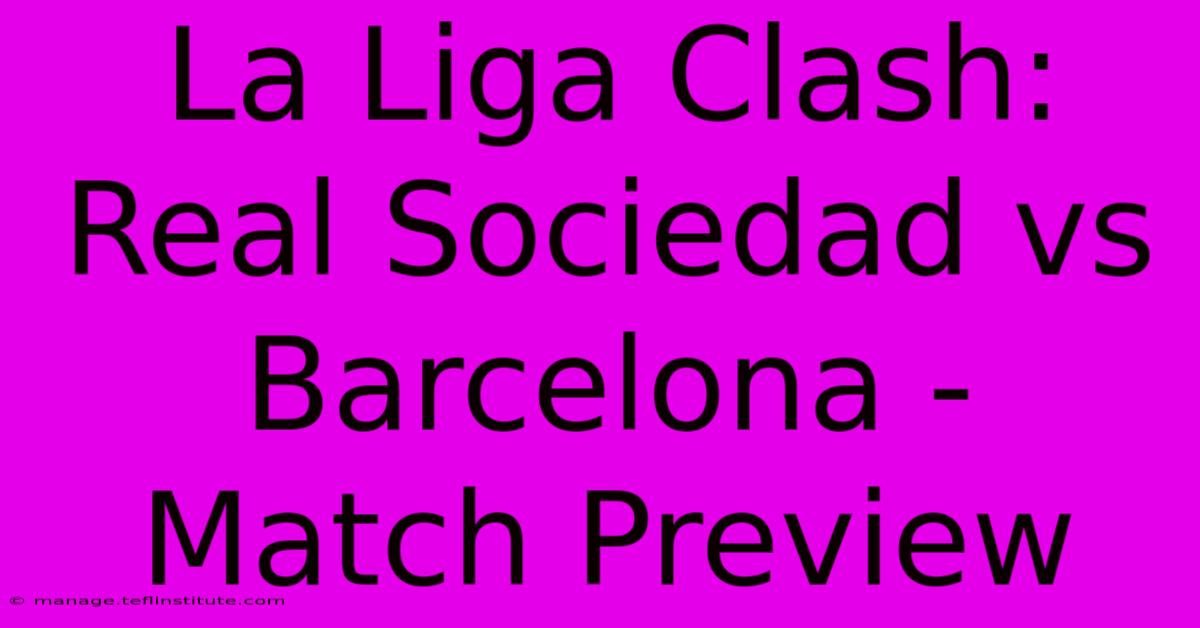 La Liga Clash: Real Sociedad Vs Barcelona - Match Preview