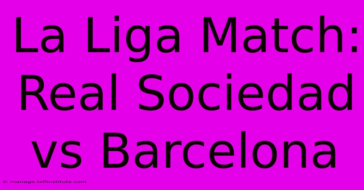 La Liga Match: Real Sociedad Vs Barcelona