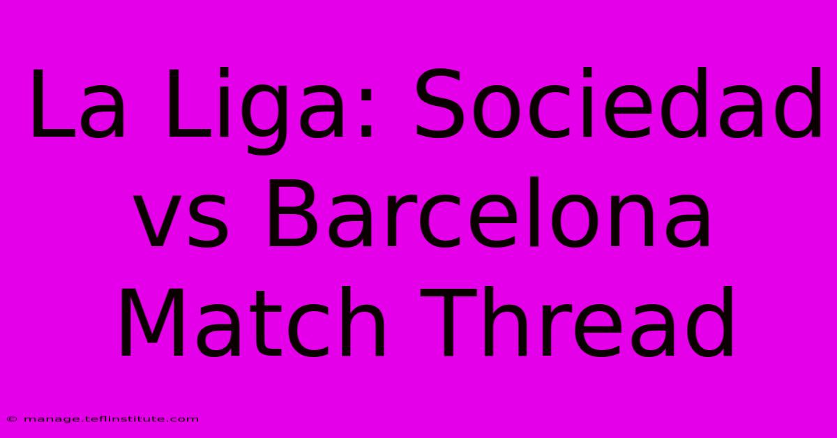 La Liga: Sociedad Vs Barcelona Match Thread