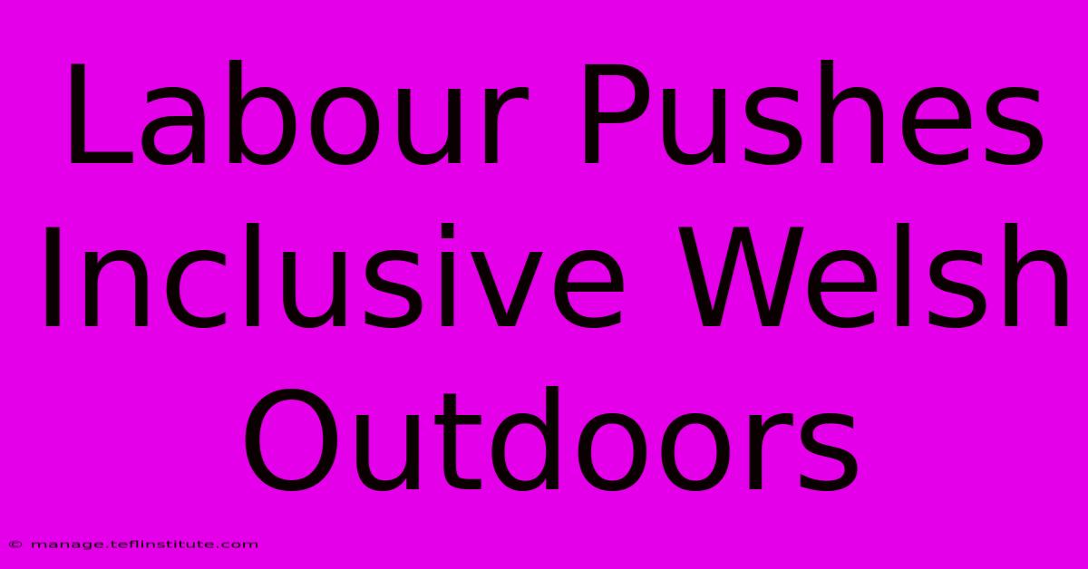 Labour Pushes Inclusive Welsh Outdoors