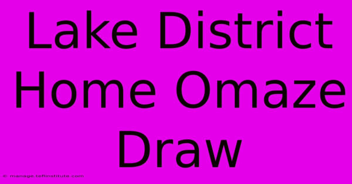 Lake District Home Omaze Draw