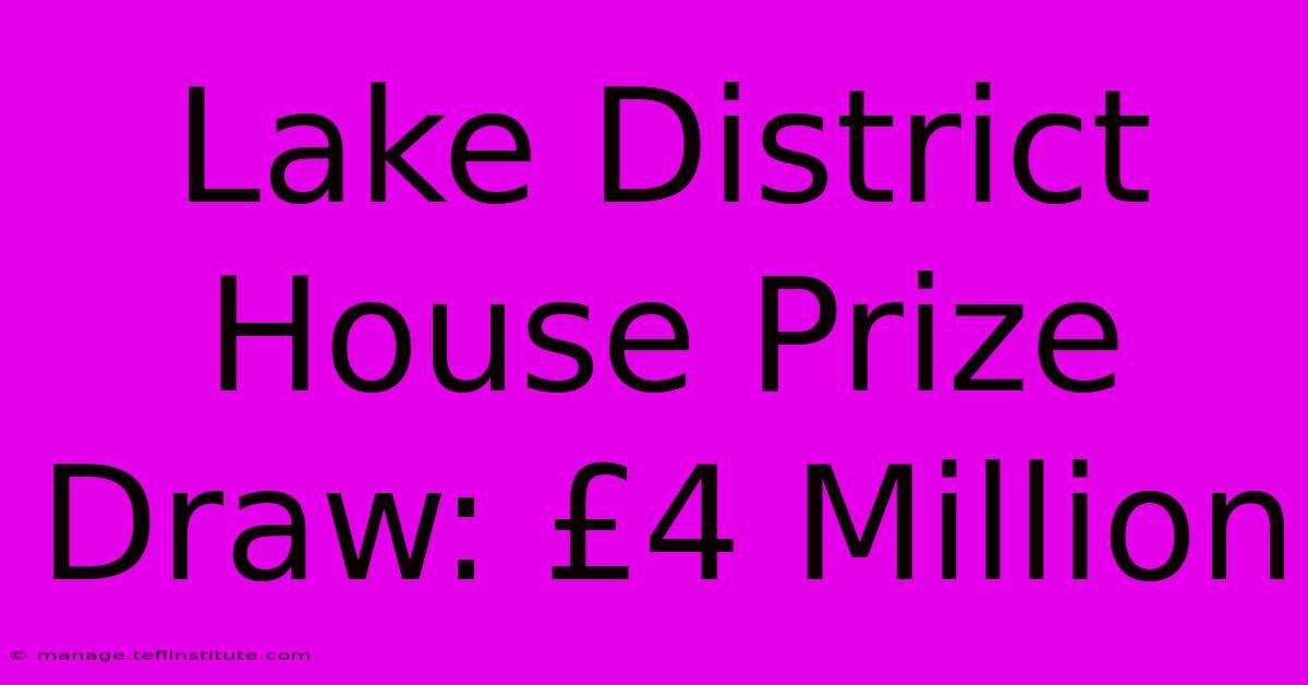 Lake District House Prize Draw: £4 Million