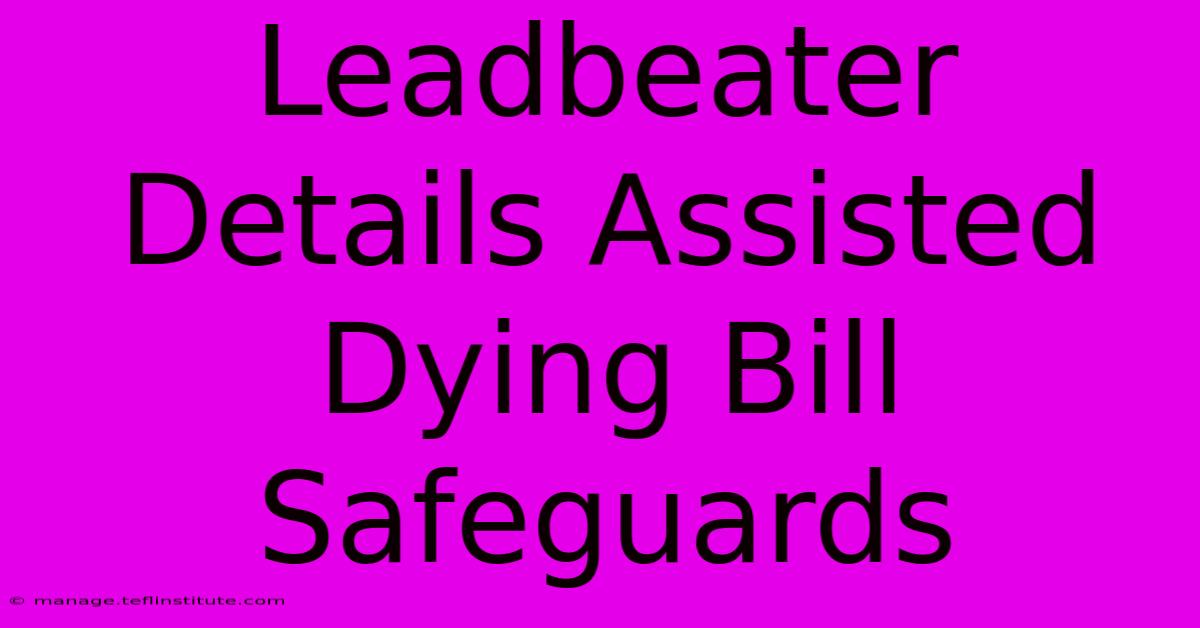 Leadbeater Details Assisted Dying Bill Safeguards