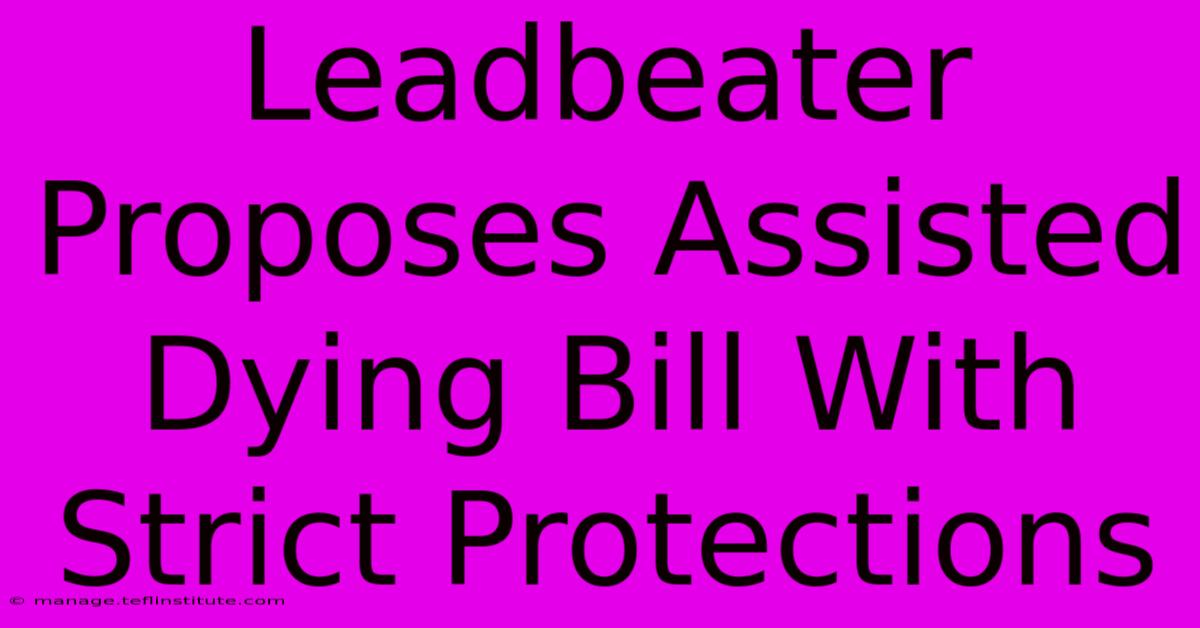 Leadbeater Proposes Assisted Dying Bill With Strict Protections