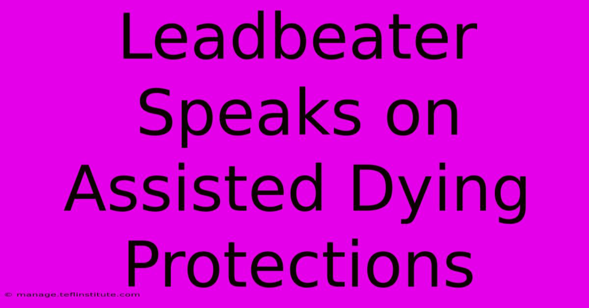 Leadbeater Speaks On Assisted Dying Protections 