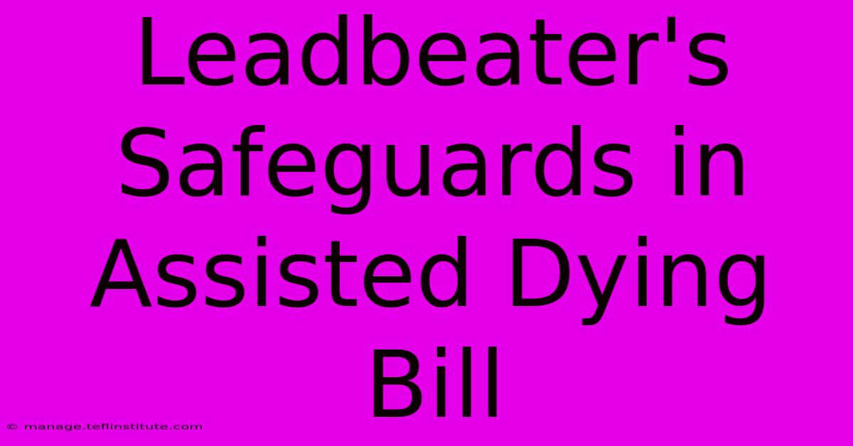 Leadbeater's Safeguards In Assisted Dying Bill