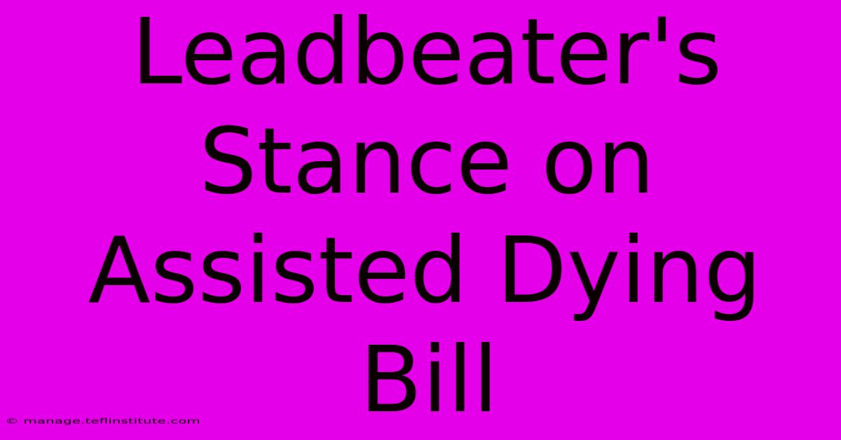 Leadbeater's Stance On Assisted Dying Bill