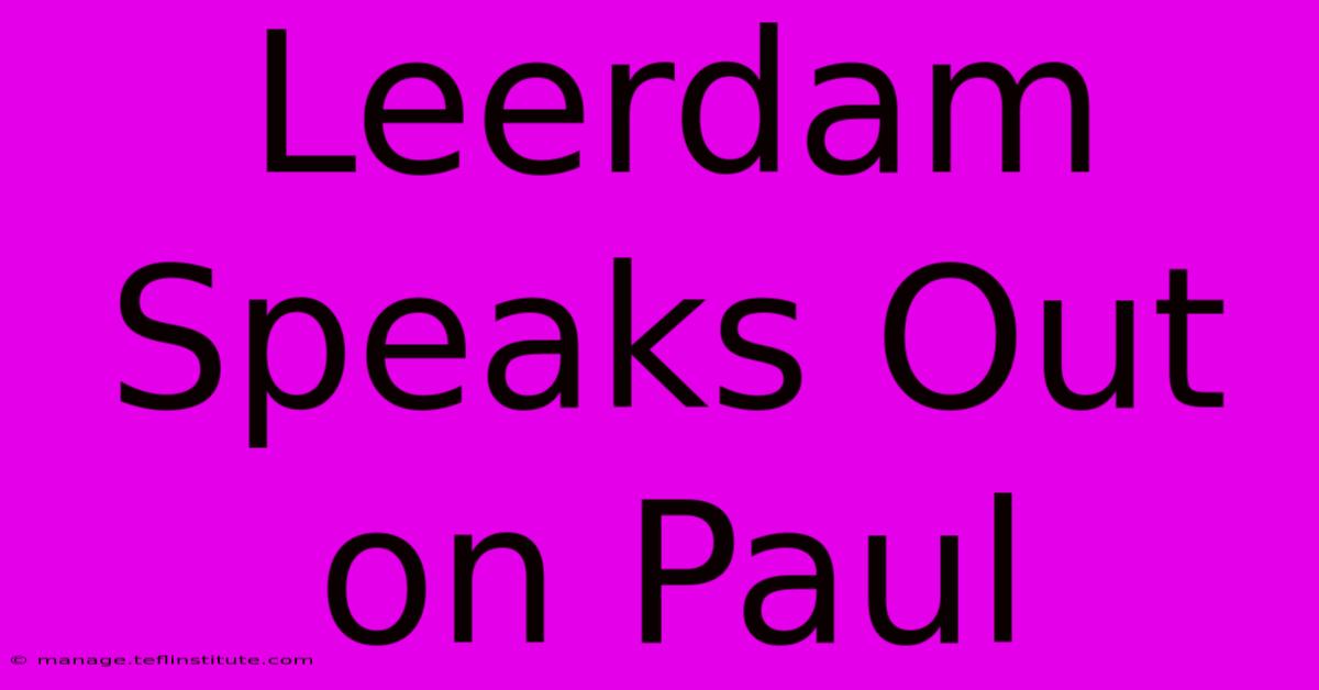 Leerdam Speaks Out On Paul