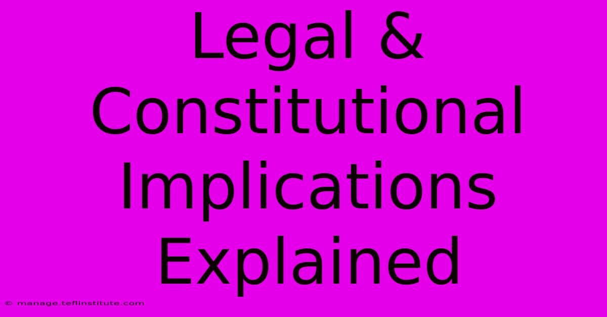 Legal & Constitutional Implications Explained