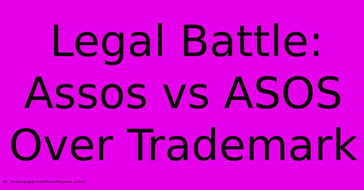 Legal Battle: Assos Vs ASOS Over Trademark