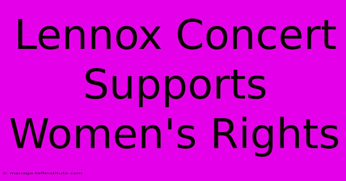 Lennox Concert Supports Women's Rights 