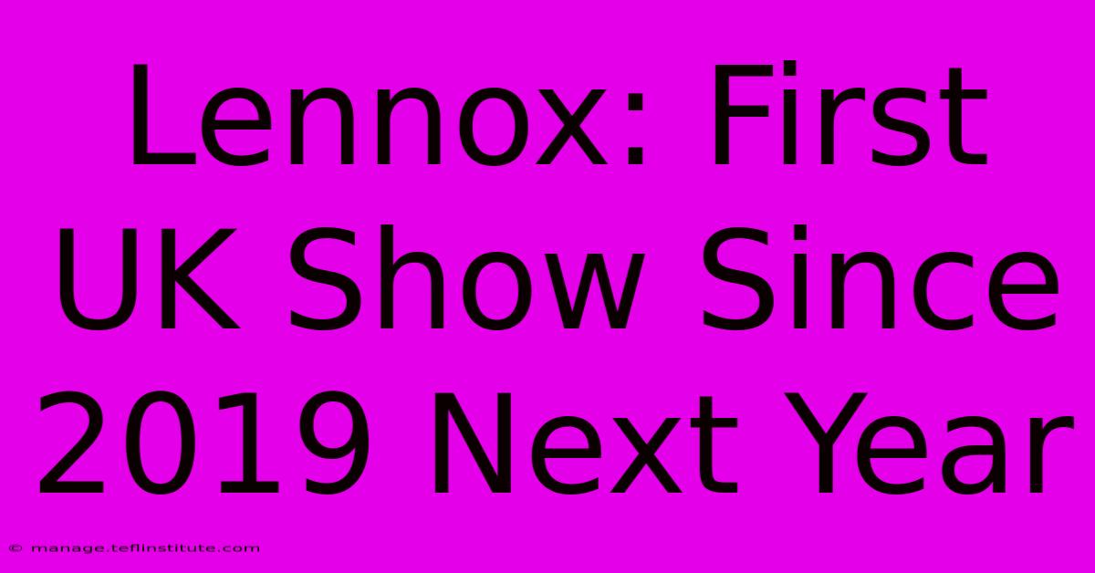 Lennox: First UK Show Since 2019 Next Year