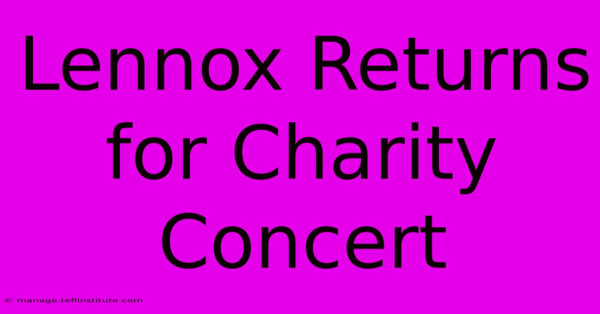 Lennox Returns For Charity Concert  